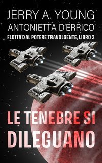 Jerry A Young - Flotta dal potere travolgente Vol. 3. Le tenebre si dileguano (2025)
