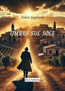 Fulvio Gagliardi  - Ombre sul sole (2025)
