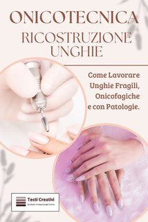 Creativi Testi - Onicotecnica e ricostruzione unghie (2025)