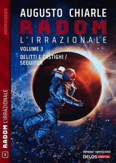 Augusto Chiarle - Radom L'Irrazionale Vol. 3. Delitti e castighi. Sequitur (2022)