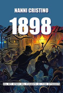Nanni Cristino - 1898. Una spy-story nel Piemonte di fine Ottocento (2025)