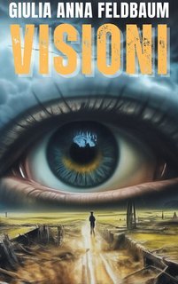 Giulia Anna Feldbaum - Vision of death Vol. 1. Visioni (2025)