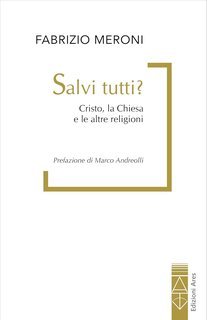 Fabrizio Meroni - Salvi tutti? Cristo, la Chiesa e le altre religioni (2025)