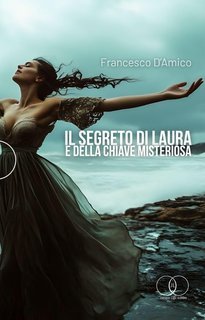 Francesco D’Amico - Il segreto di Laura e della chiave misteriosa (2025)