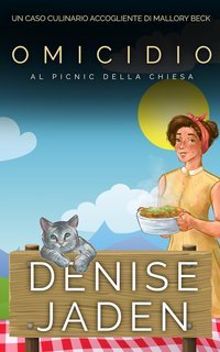 Denise Jaden - Un Caso Culinario Accogliente di Mallory Beck  Vol. 2. Omicidio al Picnic della Chiesa (2025)