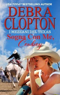 Debra Clopton - I Mezzani del Texas Vol. 1. Sogna Con Me, Cowboy (2025)