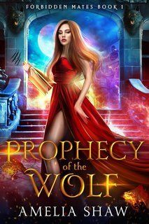 Amelia Shaw - Compagni Proibiti Vol. 1. Prophecy of the Wolf (2025)