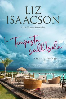 Liz Isaacson - Amori a Getaway Bay Vol. 6. La Tempesta sull’Isola (2025)