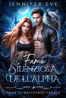 Jennifer Eve - Onde di Desiderio Fatale Vol. 5. La fame silenziosa dell'Alpha (2025)