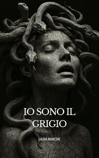 Laura Mancini - Io sono il Grigio (2025)