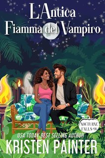 Kristen Painter - Nocturne Falls Vol. 16. L'Antica Fiamma del Vampiro (2025)