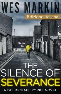 Wes Markin - Le indagini dell'Ispettore Capo Yorke Vol. 3. The Silence of Severance (2025)