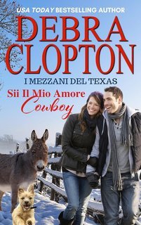 Debra Clopton - I Mezzani del Texas Vol. 2. Sii Il Mio Amore Cowboy (2025)
