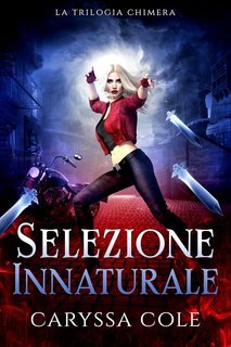 Caryssa Cole - La Trilogia Chimera Vol. 2. Selezione Innaturale (2025)