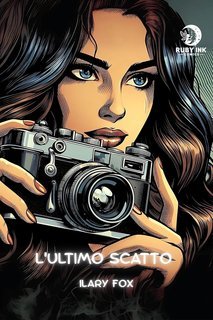 Ilary Fox - Ruby Ink Comics Vol. 3. L'ultimo scatto (2025)