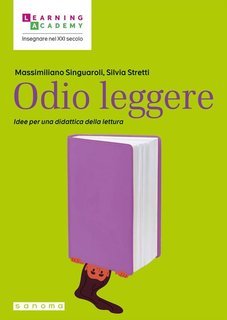 Massimiliano Singuaroli, Silvia Stretti - Odio leggere. Idee per una didattica della lettura (2025)