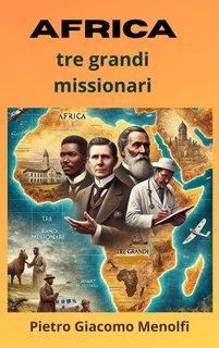 Pietro Giacomo Menolfi - Africa. Tre grandi missionari (2025)