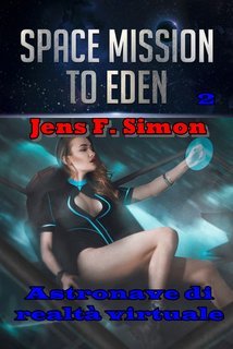 Jens F. Simon - Space Mission to Eden Vol. 2. Astronave di realtà virtuale (2025)