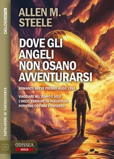 Allen M. Steele - Dove gli angeli non osano avventurarsi (2025)