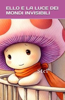 Stefania Patti - Ello e la luce dei mondi invisibili (2025)