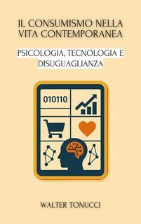 Walter Tonucci - Il consumismo nella vita contemporanea (2025)