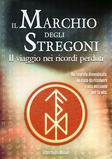 Alberto Da Monile - Il Marchio degli Stregoni Vol.1. Il viaggio nei ricordi perduti (2017)