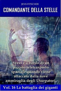 Jens Fitscher - COMANDANTE DELLA STELLE Vol. 16.La battaglia dei giganti (2025)