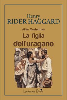 Henry Rider Haggard - La Figlia dell'Uragano. Allan Quatermain (2025)
