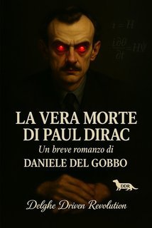 Daniele Del Gobbo - DDR Delghe Driven Revolution Vol. 1. La vera morte di Paul Dirac (2025)