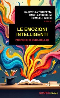 Maristella Trombetta, Daniela Poggiolini, Emanuele Isidori (a cura di) - Le emozioni intelligenti (2025)