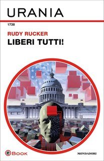 Rudy Rucker - Liberi tutti! (Urania)(2025)