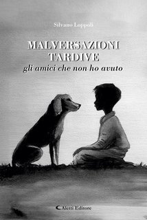 Silvano Loppoli, Hafez Haidar - Malversazioni tardive. Gli amici che non ho avuto (2025)