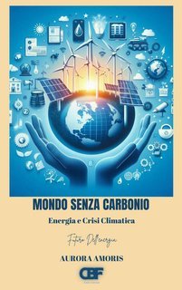 Aurora Amoris - Mondo senza carbonio. Energia e crisi climatica (2025)