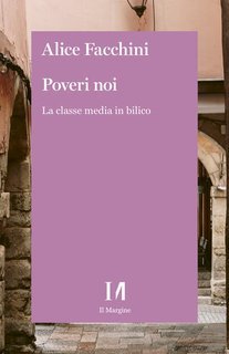 Alice Facchini - Poveri noi. La classe media in bilico (2025)