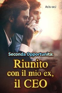 Acis-sej - Seconda Opportunità. Riunito con il mio ex, il CEO (2025)