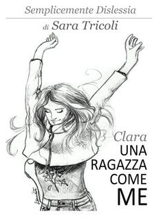 Sara Tricoli, Laura Tricoli - Semplicemente dislessia. Clara, una ragazza come me (2025)