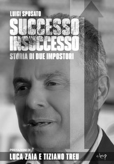 Luigi Sposato - Successo Insuccesso. Storia di due impostori (2025)