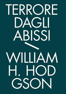 William Hope Hodgson - Tutti i racconti di mare Vol. 1.Terrore dagli abissi (2016)