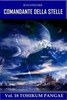 Jens Fitscher - COMANDANTE DELLA STELLE Vol. 18.Tohikum Pangae (2025)
