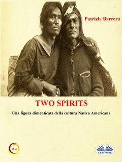 Patrizia Barrera - Two Spirits. Una Figura Dimenticata Della Cultura Nativo Americana (2025)