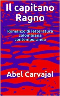 Abel Carvajal - Il capitano Ragno (2014)