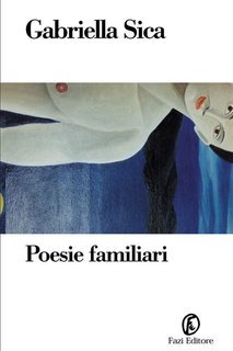 Gabriella Sica - Poesie familiari (2013)