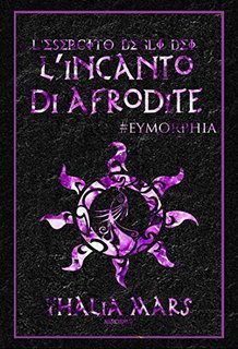 Thalia Mars - L'Esercito degli Dei 4,5. L'incanto di Afrodite (2019)