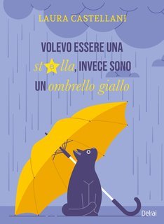 Laura Castellani - Volevo essere una stella, invece sono un ombrello giallo (2025)