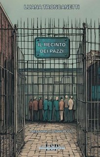 Luana Troncanetti - Il recinto dei pazzi (2025)