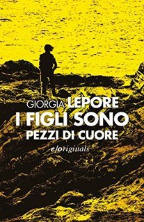 Giorgia Lepore - I figli sono pezzi di cuore (2015)