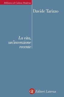 Davide Tarizzo - La vita, un'invenzione recente (2014)