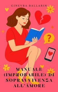 Ginevra Ballarin - Manuale (improbabile) di sopravvivenza all'amore (2025)