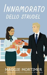 Maggie Mortimer - Innamorati del Viaggio Vol. 3. Innamorati dello Strudel (2025)