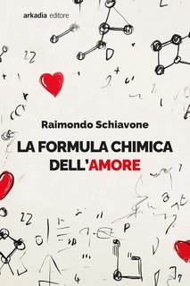 Raimondo Schiavone - La formula chimica dell’amore (2025)